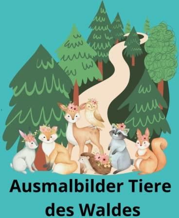 Die Magie des Waldes: Ein Malbuch für kleine Künstler